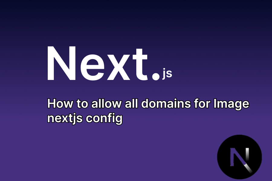 How to Allow domains for Images Next.js Config