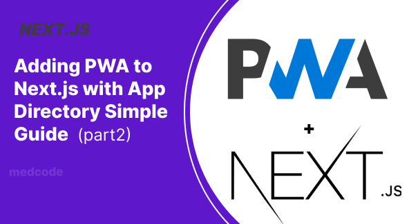 Adding PWA To Next.js App Simple Guide(part2)