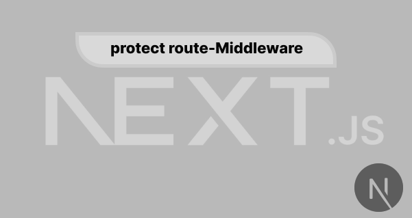 How to protect api routes in Next.js-middleware security