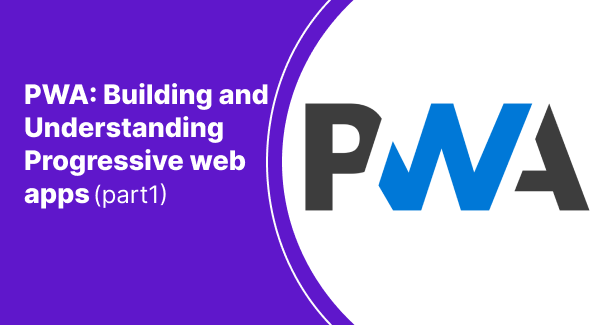 PWA: A Beginner's Guide for Building Progressive web apps